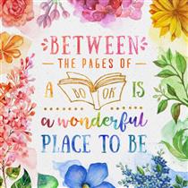 Between the pages of a book is a wonderful place to be