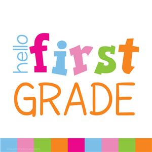 - 1st / First Grade / Welcome First Graders!